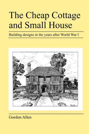 The Cheap Cottage and Small House de Gordon Allen