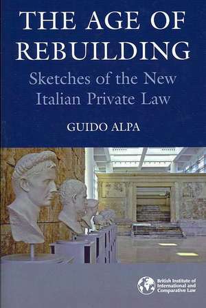 The Age of Rebuilding: Sketches of the New Italian Private Law de Guido Alpa