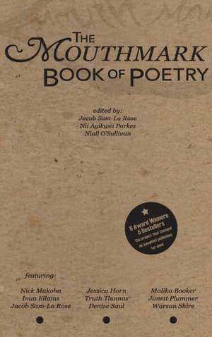 The Mouthmark Book of Poetry de Jacob Sam-La Rose