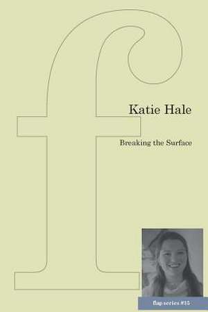 Breaking the Surface de Katie Hale