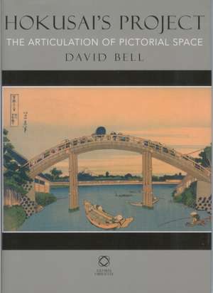 Hokusai's Project: The Articulation of Pictorial Space de David Bell