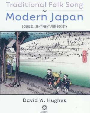 Traditional Folk Song in Modern Japan: Sources, Sentiment and Society de David W. Hughes