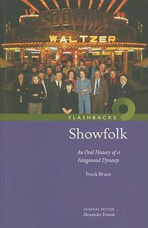 Showfolk: An Oral History of a Fairground Dynasty de Frank Bruce