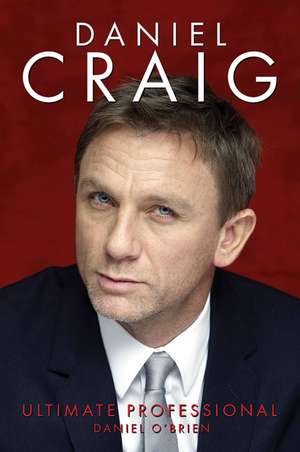 Daniel Craig: Ultimate Professional