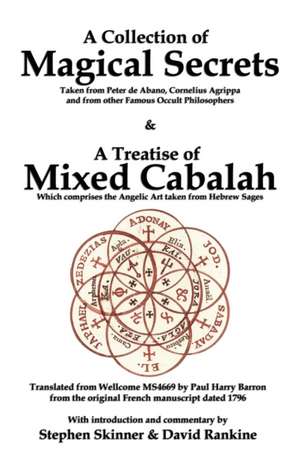 A Collection of Magical Secrets & a Treatise of Mixed Cabalah: Working the Magick of Air Fire Water & Earth in the Western Esoteric Tradition