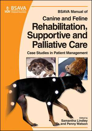 BSAVA Manual of Canine and Feline Rehabilitative, Palliative and Supportive Care de P Watson