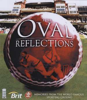 Oval Reflections: The Most Famous Sports Ground in the World de David Norrie