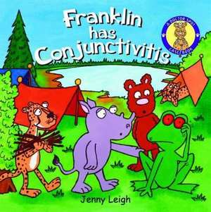 Franklin Has Conjunctivitis de JENNY LEIGH