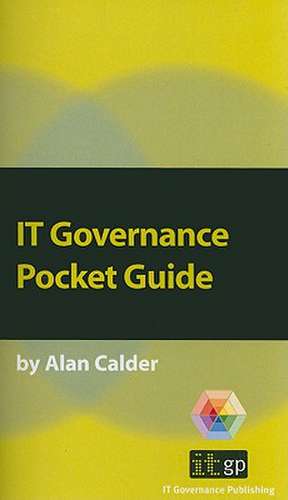 IT Governance: A Pocket Guide de Alan Calder