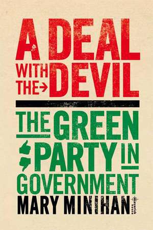 A Deal with the Devil: The Green Party in Government de Mary Minihan