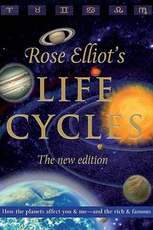 Life Cycles: How the Rythms of the Planets Shape the Patterns of Our Lives de Rose Elliot