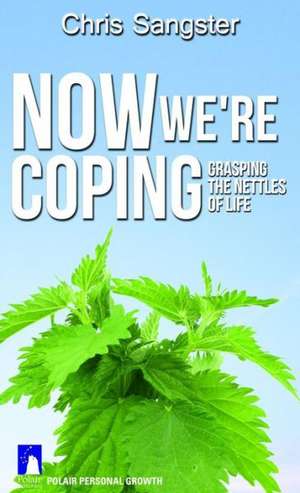 Now We're Coping: Holistic Strategies for Difficult Times de Chris Sangster