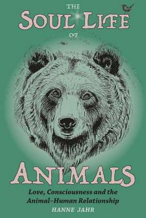 The Soul Life of Animals de Hanne Jahr