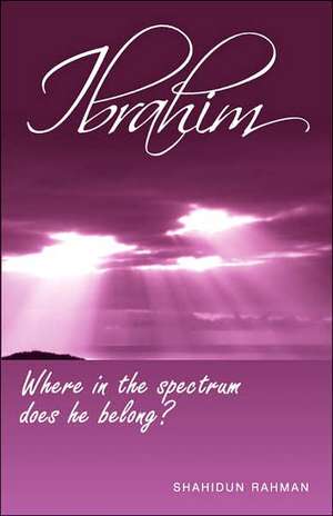 Ibrahim - Where in the Spectrum Does He Belong? de Shahidun Rahman