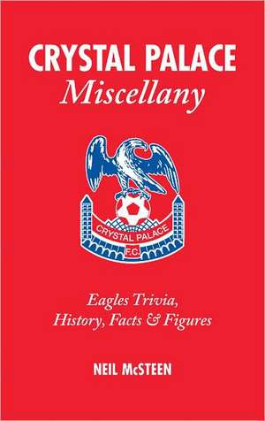 CRYSTAL PALACE MISCELLANY de Neil McSteen