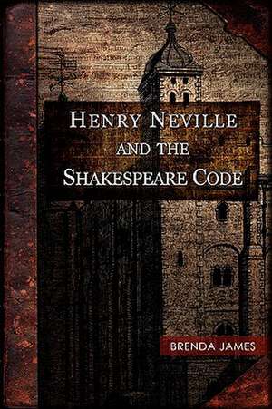 Henry Neville and the Shakespeare Code de Brenda James