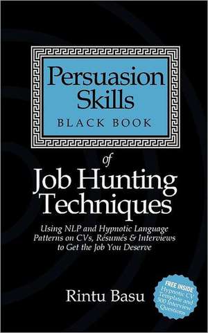 Persuasion Skills Black Book of Job Hunting Techniques de Rintu Basu