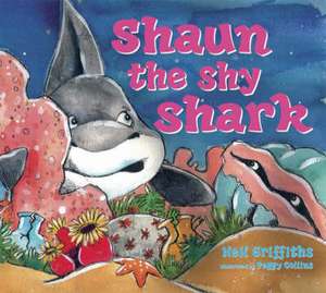 Shaun the Shy Shark. Neil Griffiths: A Space to Learn. Anne Pratt de Neil Griffiths