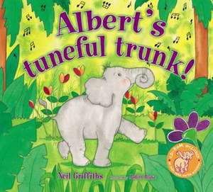 Albert's Tuneful Trunk! de Neil Griffiths