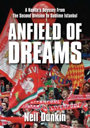 Anfield of Dreams de Neil Dunkin