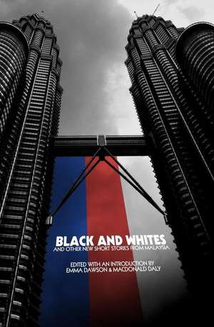 Black and Whites and other new short stories from Malaysia de Emma Dawson