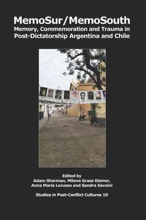 MemoSur/MemoSouth: Memory, Commemoration and Trauma in Post-Dictatorship Argentina and Chile de Milena Grass Kleiner