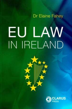 Eu Law in Ireland de Elaine Fahey