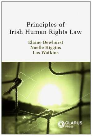 Principles of Irish Human Rights Law de Elaine Dewhurst