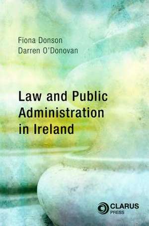 Law and Public Administration in Ireland de Fiona Donson