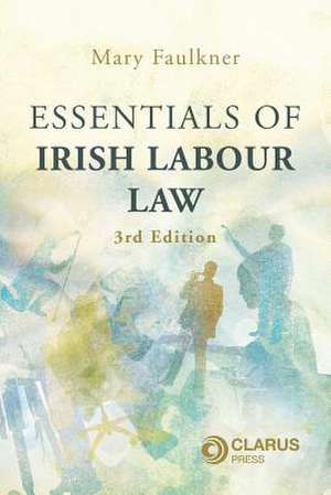 Essentials of Irish Labour Law de Mary Faulkner