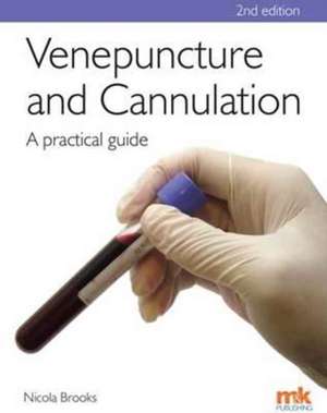 Venepuncture & Cannulation: A Practical Guide de Nicola Brooks