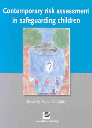 Contemporary Risk Assessment in Safeguarding Children de Martin C Calder