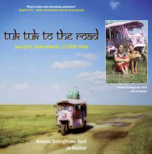 Tuk-Tuk to the Road de Antonia Bolingbroke-Kent