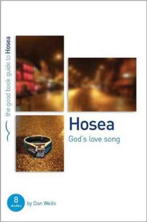 Hosea: God's Lovesong de Dan Wells