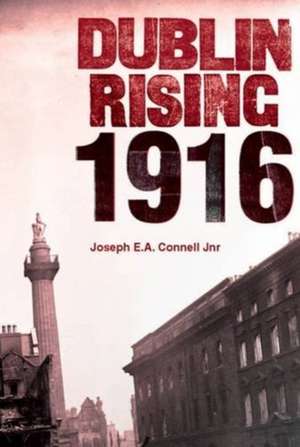 Dublin Rising 1916 de Joseph E. A. Connell