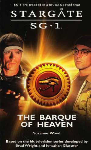 STARGATE SG-1 The Barque of Heaven de Suzanne Wood