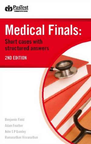 Medical Finals: Short Cases with Structured Answers de B. Field