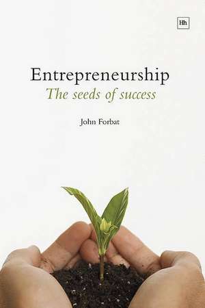 Entrepreneurship: The Seeds of Success de John Forbat