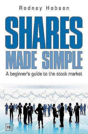 Shares Made Simple: A Beginner's Guide to the Stock Market de Rodney Hobson