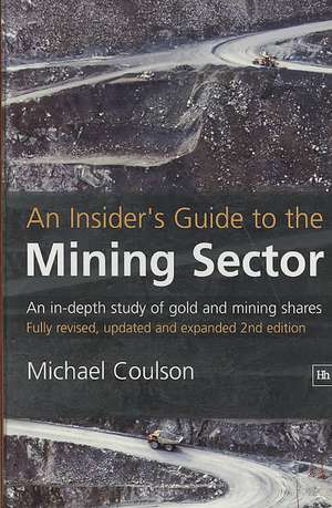 An Insider's Guide to the Mining Sector: An In-Depth Study of Gold and Mining Shares de Michael Coulson