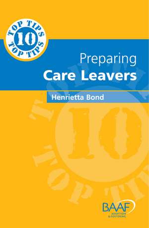 Ten Top Tips on Preparing Careleavers de HENRIETTA BOND