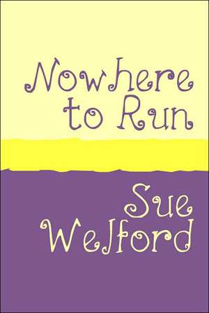 Nowhere to Run Large Print de Sue Welford