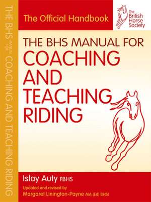 The BHS Manual for Coaching and Teaching Riding de Islay Auty