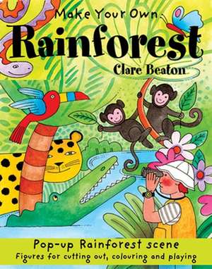 Make Your Own Rainforest de Clare Beaton