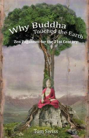 Why Buddha Touched the Earth de Tom Swiss