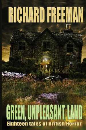 Green Unpleasant Land de Richard Freeman