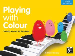 Playing with Colour, Bk 1: 'Getting Started' at the Piano de SHARON GOODEY