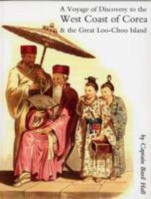 Account of a Voyage of Discovery to the West Coast of Corea, and the Great Loo-Choo Island de Captain Basil Hall