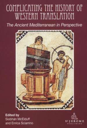 Complicating the History of Western Translation: The Ancient Mediterranean in Perspective de Siobhán McElduff