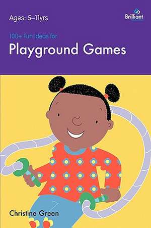 100+ Fun Ideas for Playground Games de Christine Green